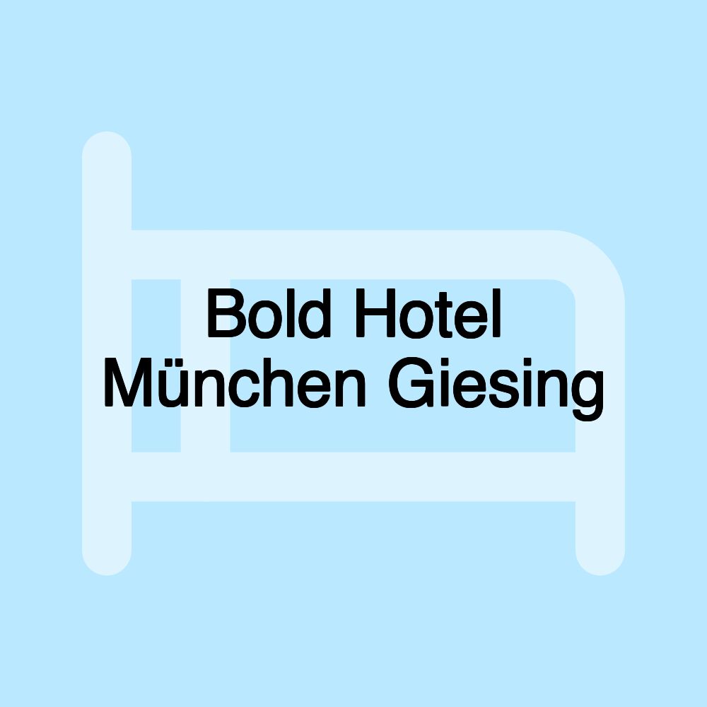 Bold Hotel München Giesing