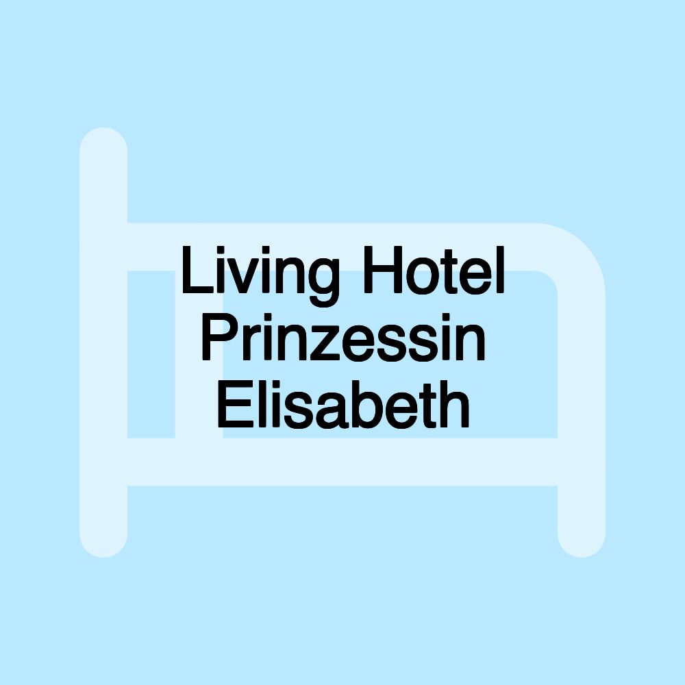 Living Hotel Prinzessin Elisabeth