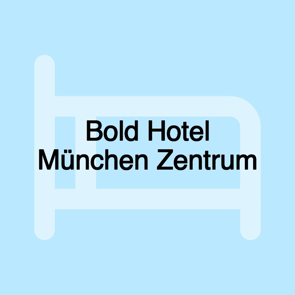 Bold Hotel München Zentrum