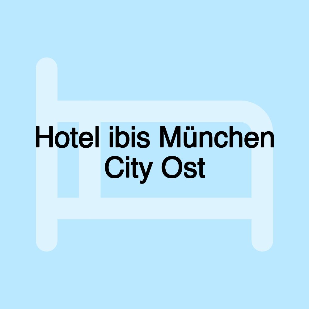 Hotel ibis München City Ost