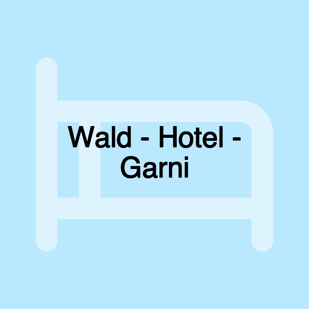 Wald - Hotel - Garni