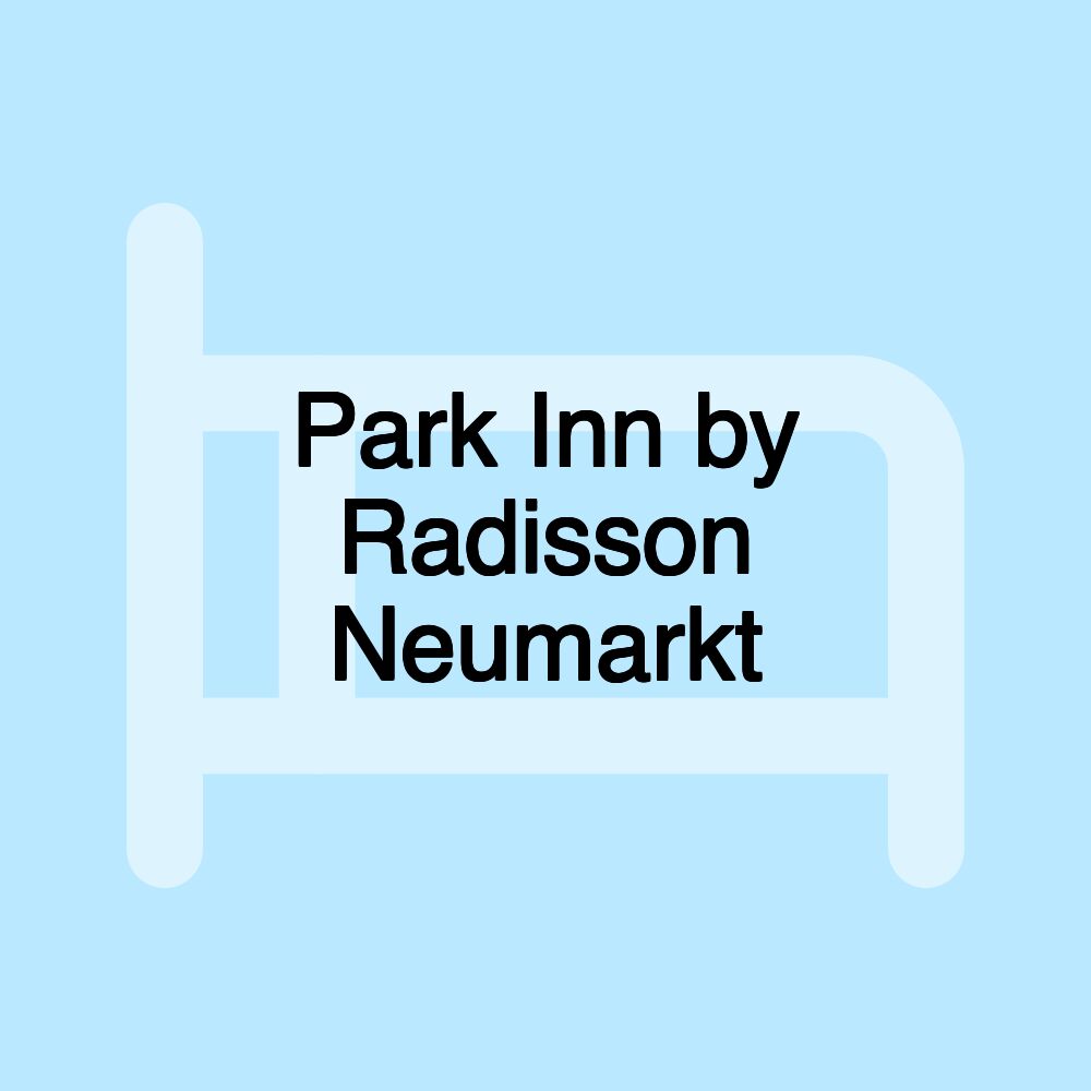 Park Inn by Radisson Neumarkt