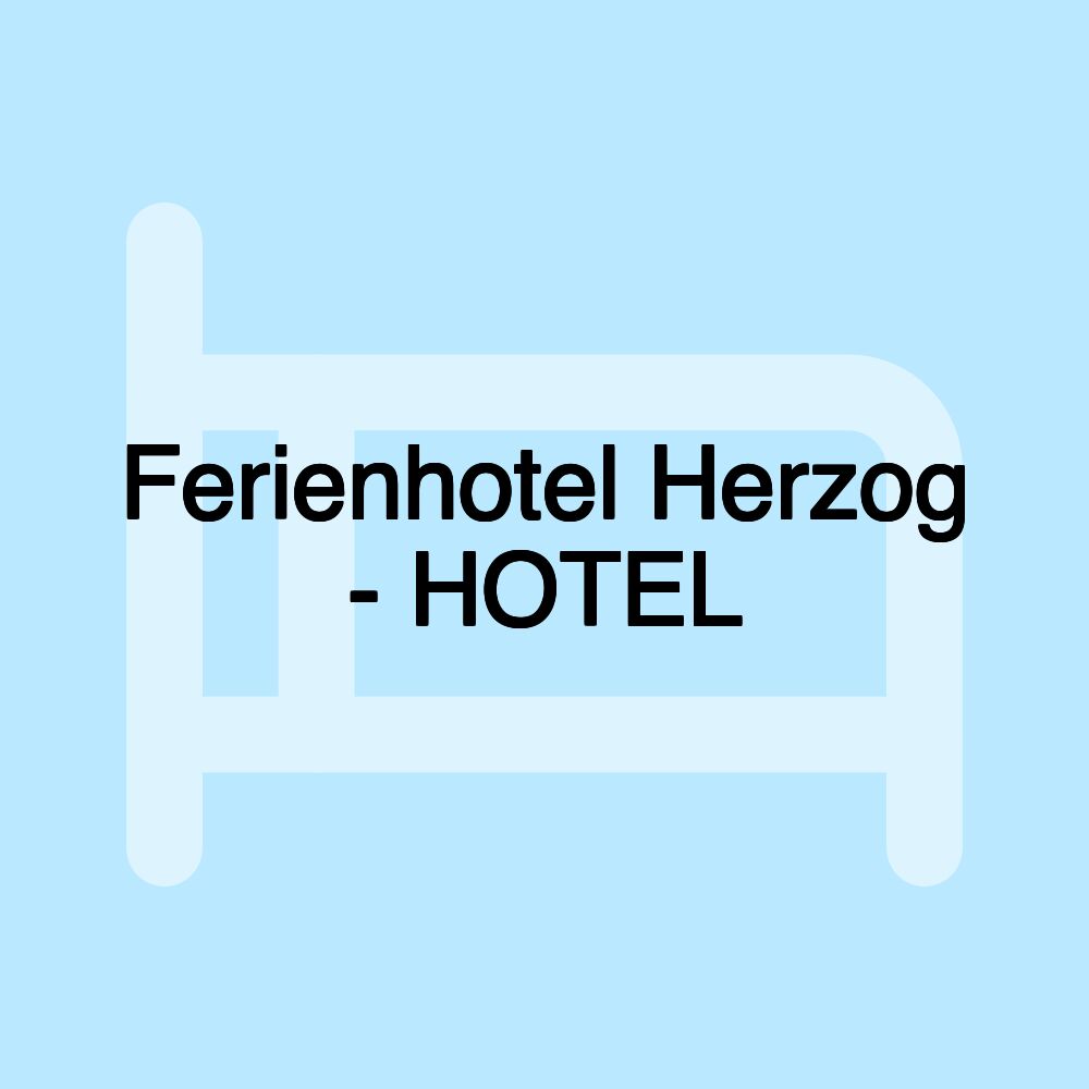 Ferienhotel Herzog - HOTEL