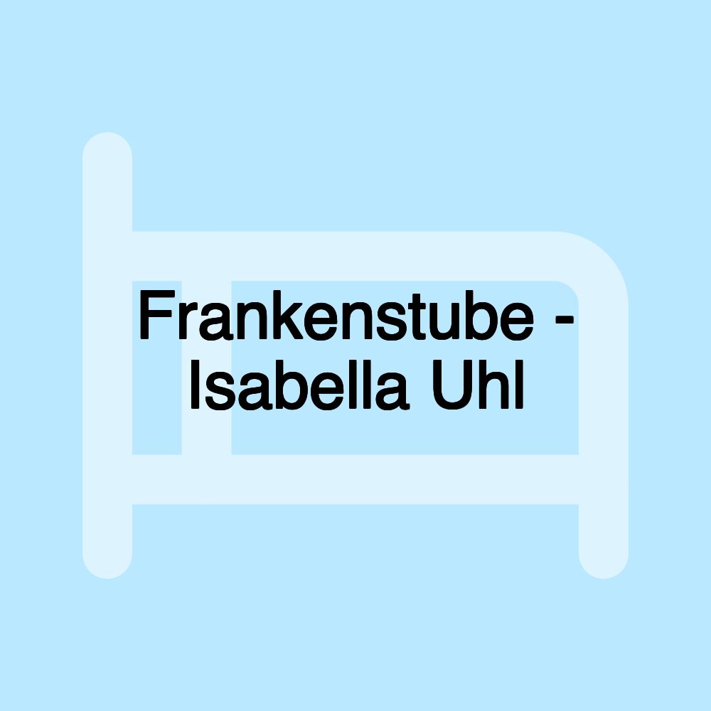 Frankenstube - Isabella Uhl