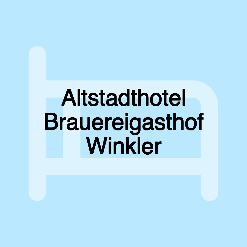 Altstadthotel Brauereigasthof Winkler