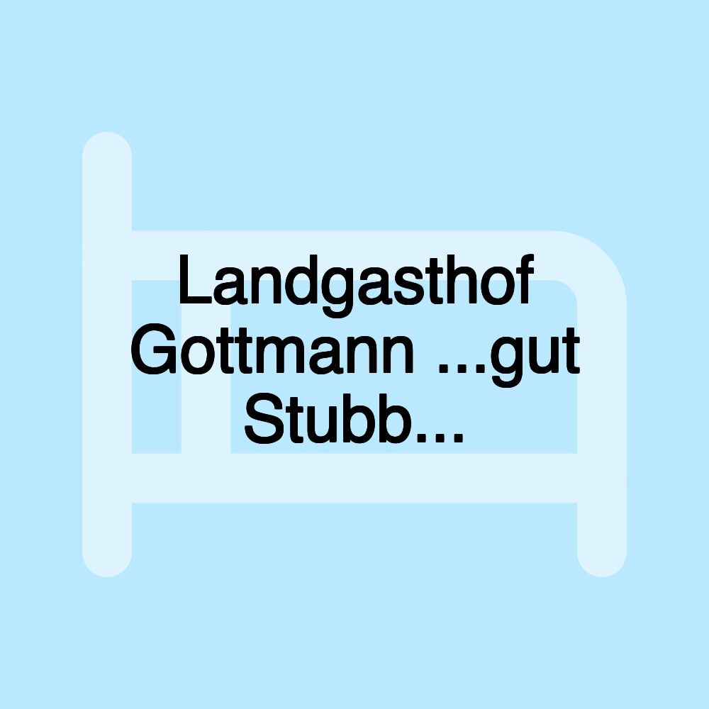 Landgasthof Gottmann ...gut Stubb...