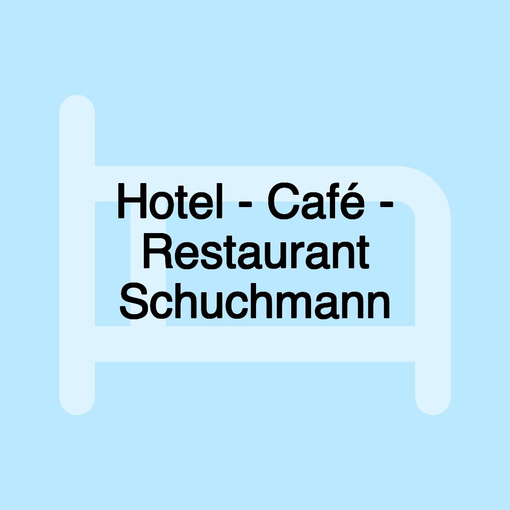 Hotel - Café - Restaurant Schuchmann