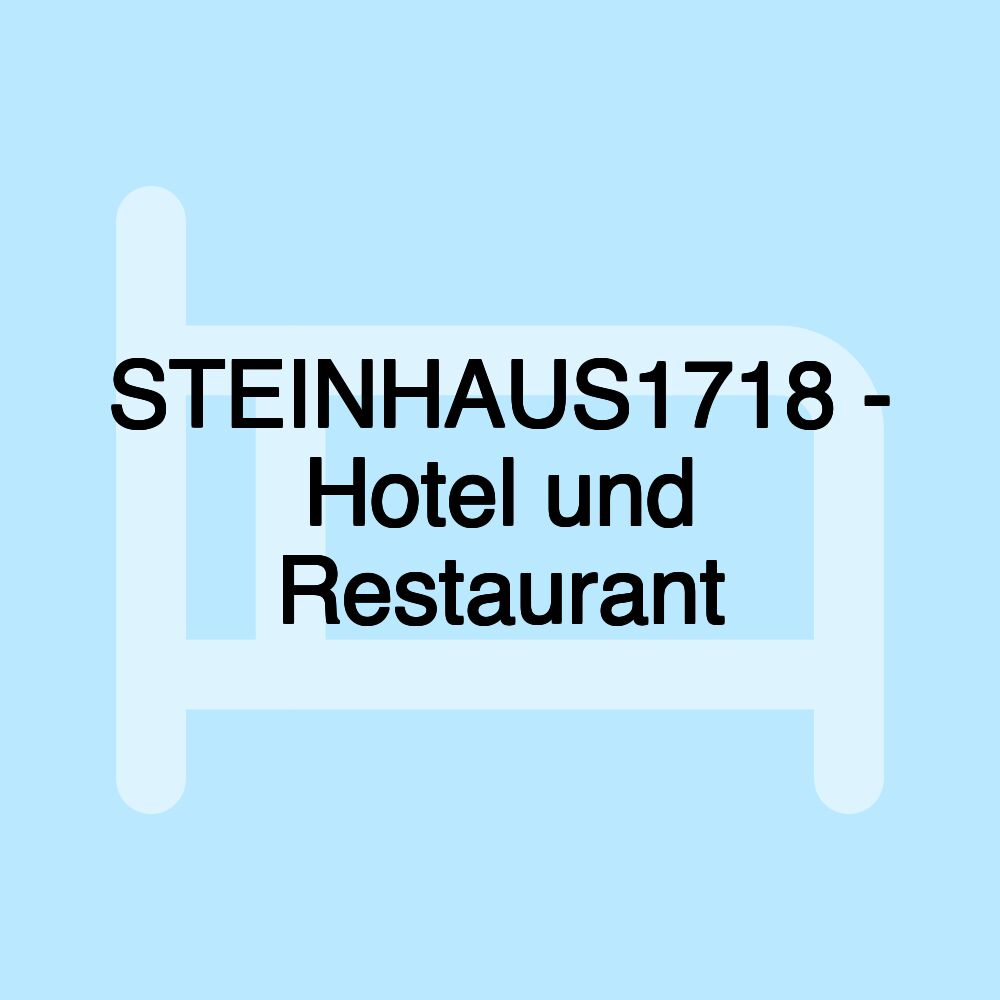 STEINHAUS1718 - Hotel und Restaurant