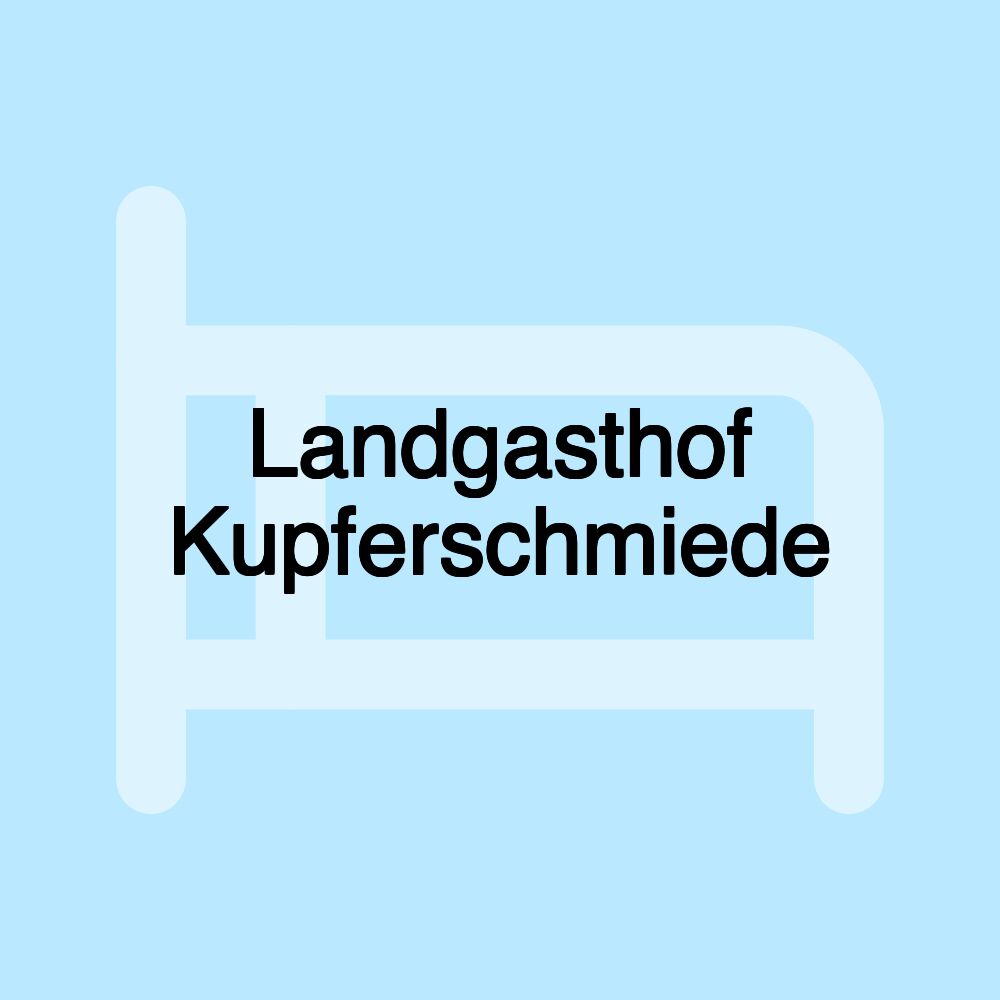 Landgasthof Kupferschmiede