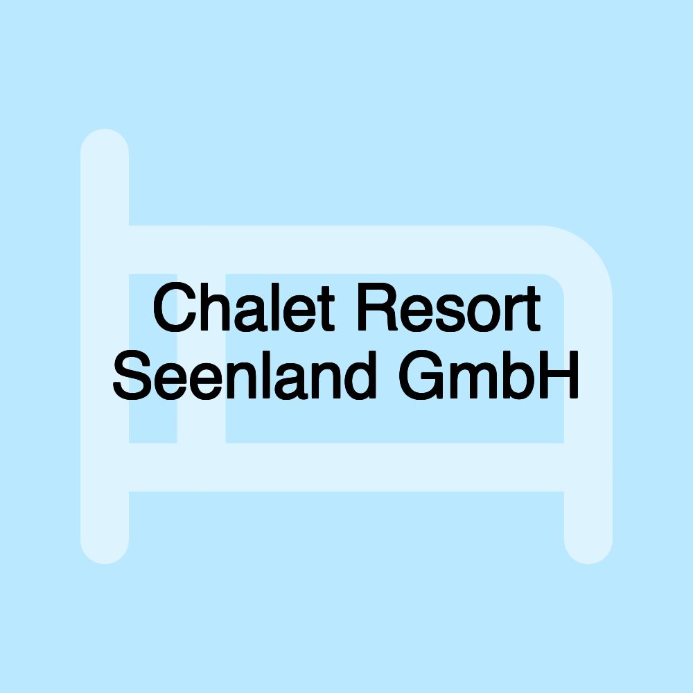 Chalet Resort Seenland GmbH