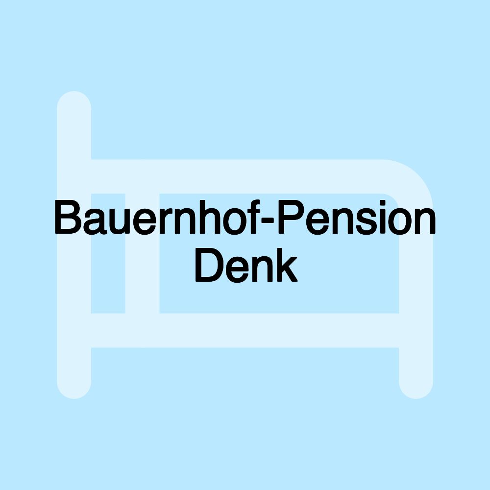 Bauernhof-Pension Denk