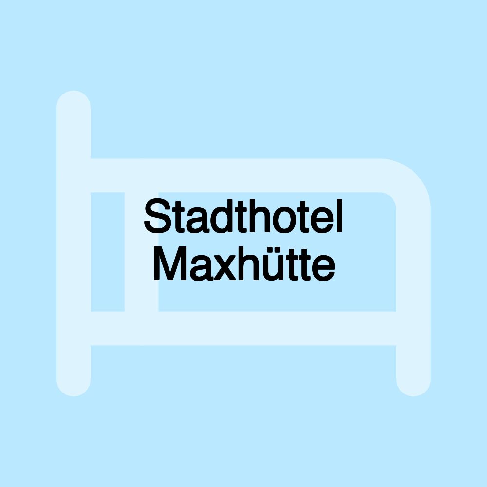 Stadthotel Maxhütte