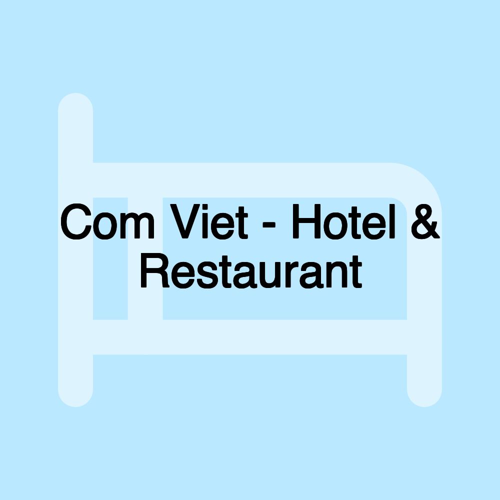 Com Viet - Hotel & Restaurant