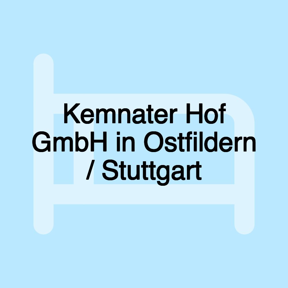 Kemnater Hof GmbH in Ostfildern / Stuttgart