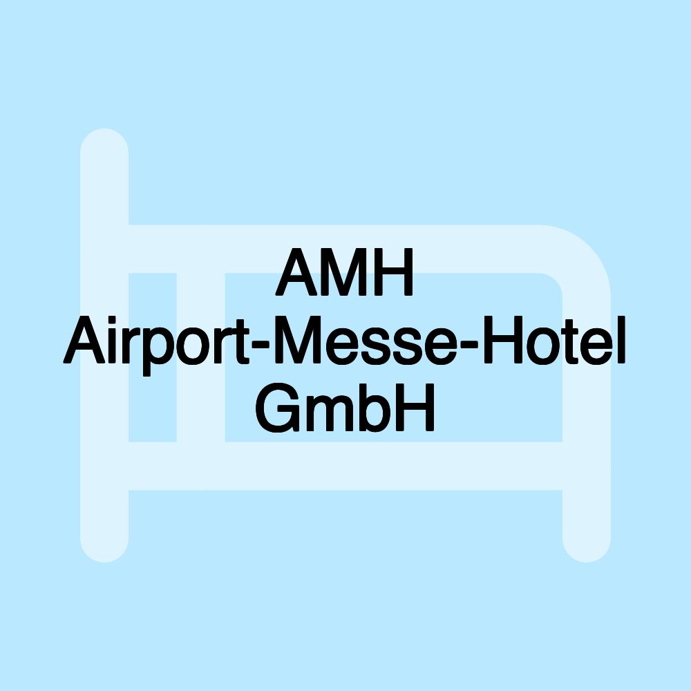 AMH Airport-Messe-Hotel GmbH