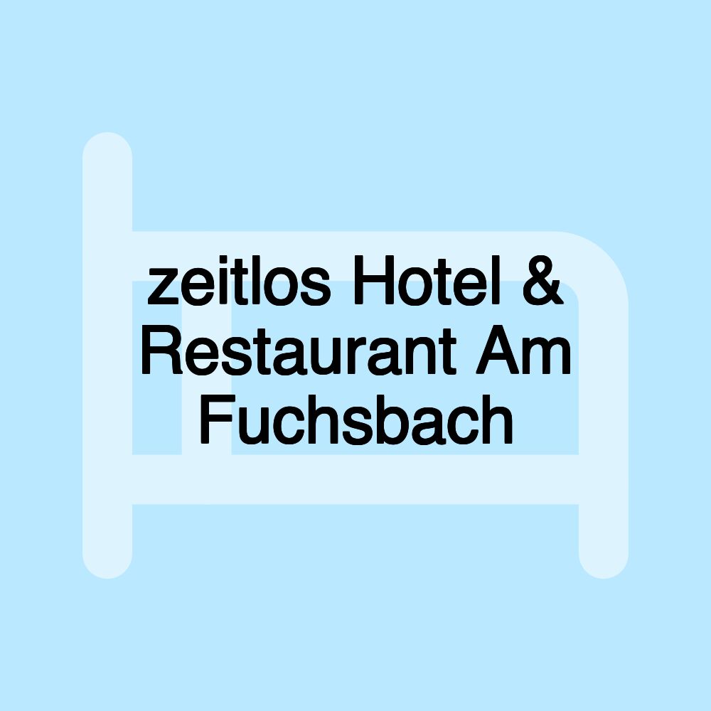 zeitlos Hotel & Restaurant Am Fuchsbach