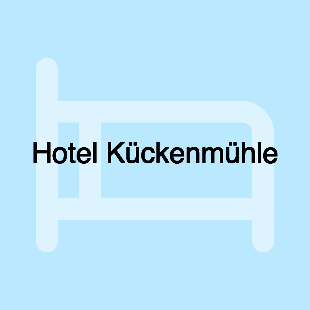 Hotel Kückenmühle