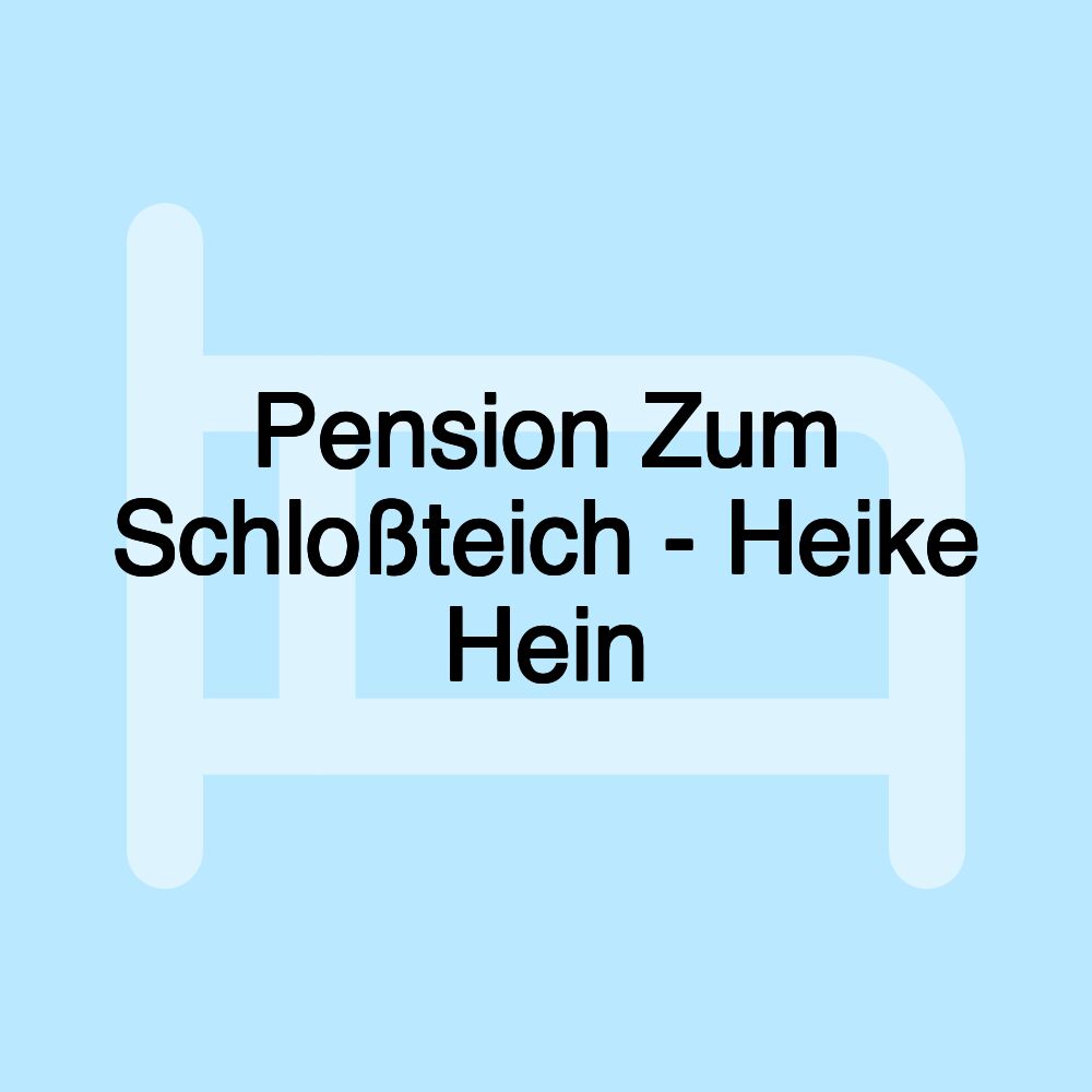 Pension Zum Schloßteich - Heike Hein