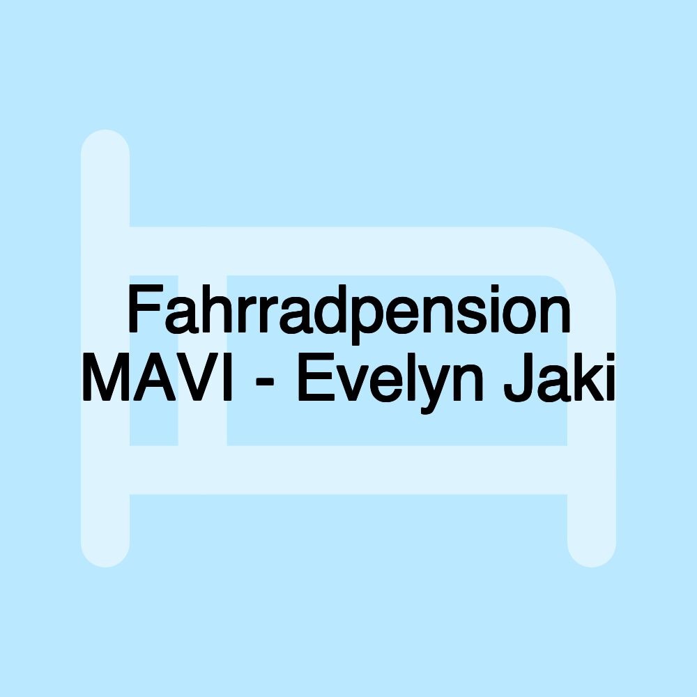 Fahrradpension MAVI - Evelyn Jaki