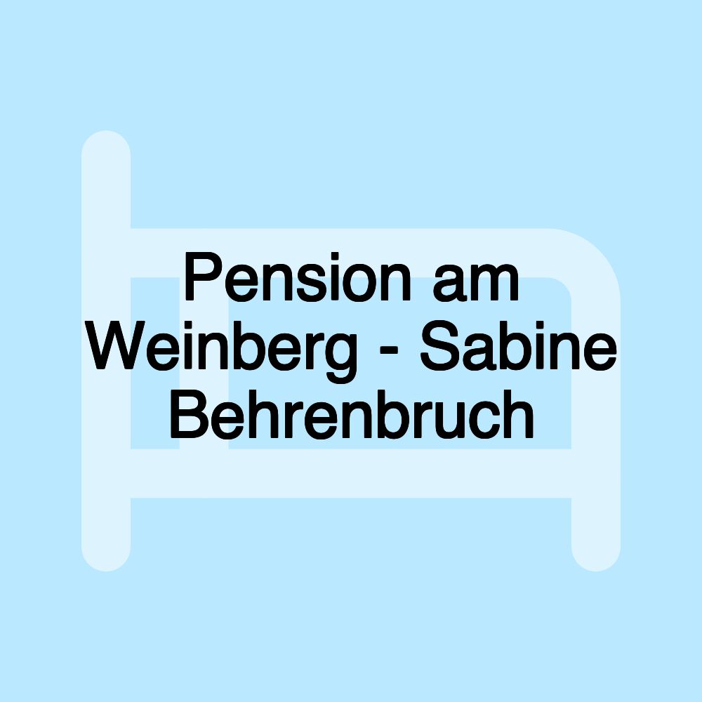 Pension am Weinberg - Sabine Behrenbruch