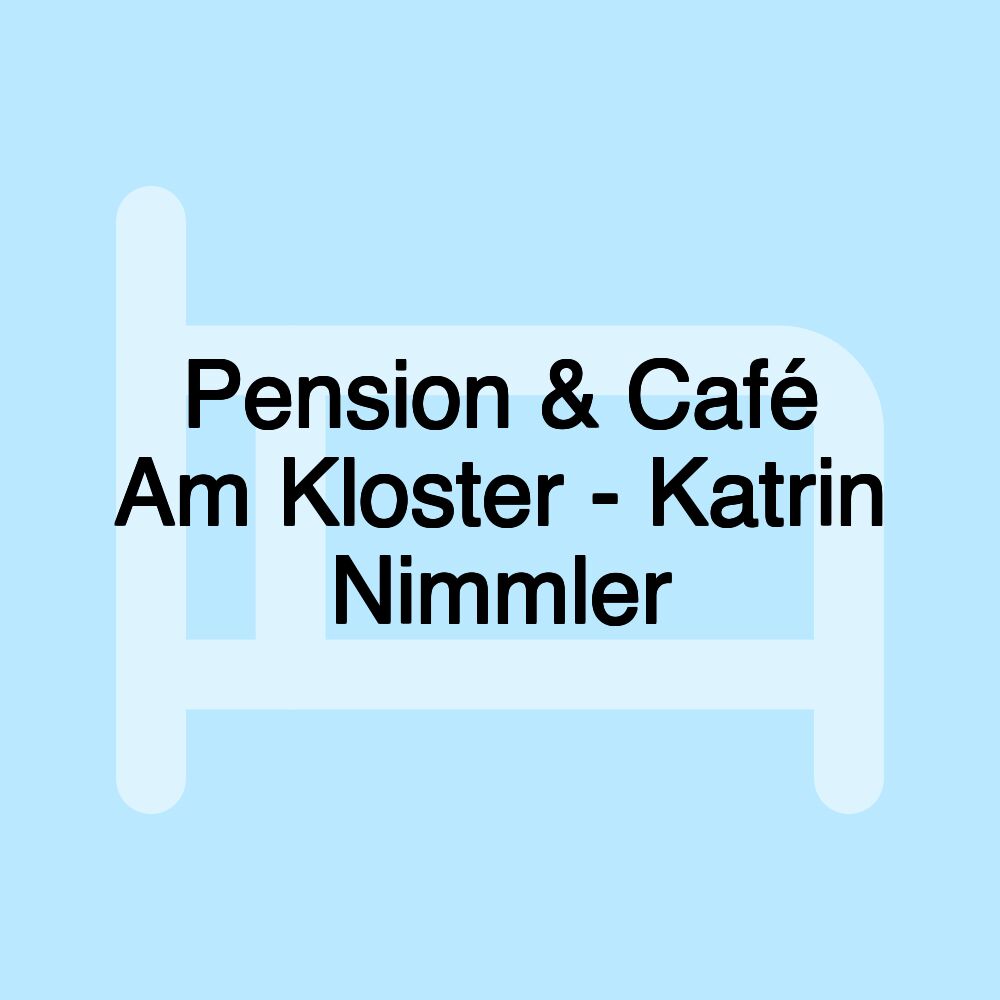 Pension & Café Am Kloster - Katrin Nimmler