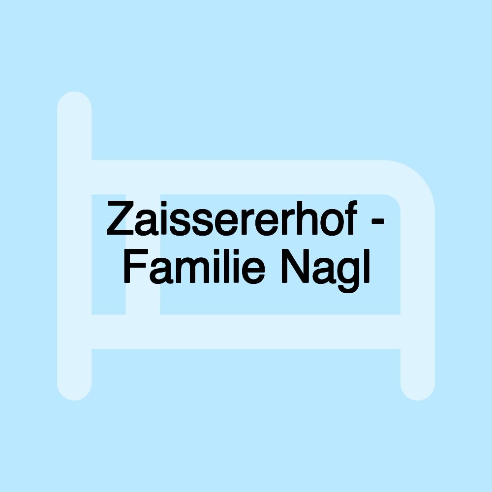 Zaissererhof - Familie Nagl