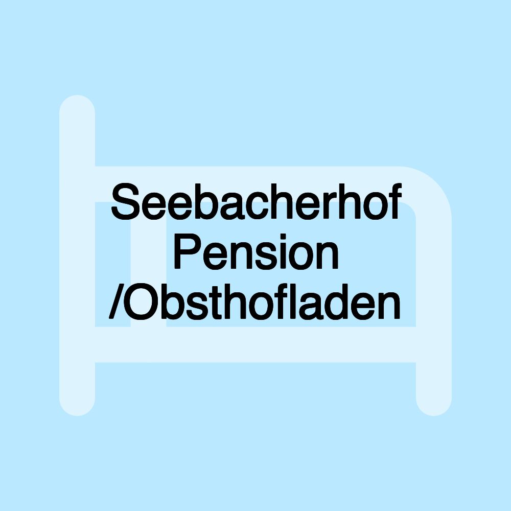 Seebacherhof Pension /Obsthofladen