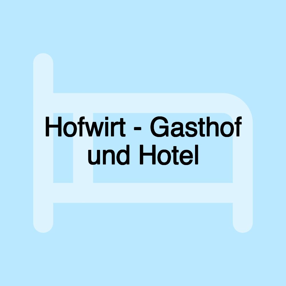 Hofwirt - Gasthof und Hotel