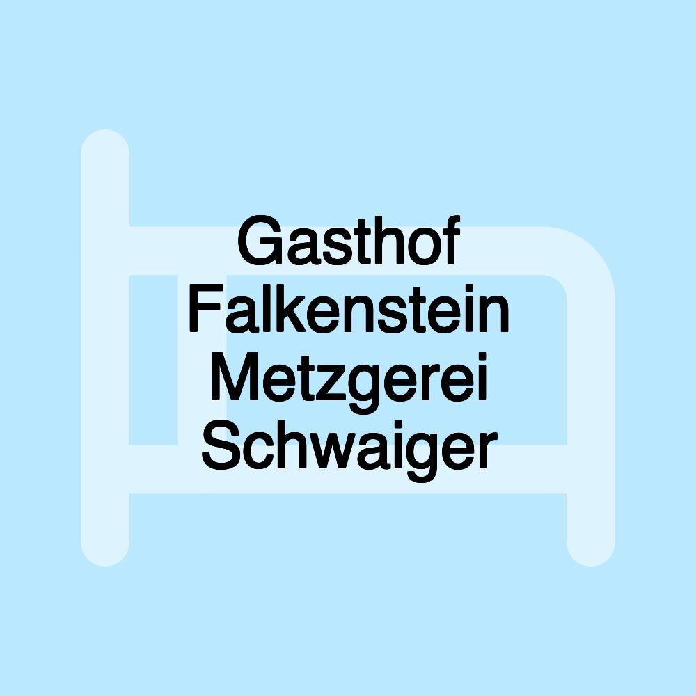 Gasthof Falkenstein Metzgerei Schwaiger