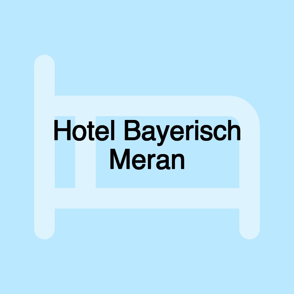 Hotel Bayerisch Meran