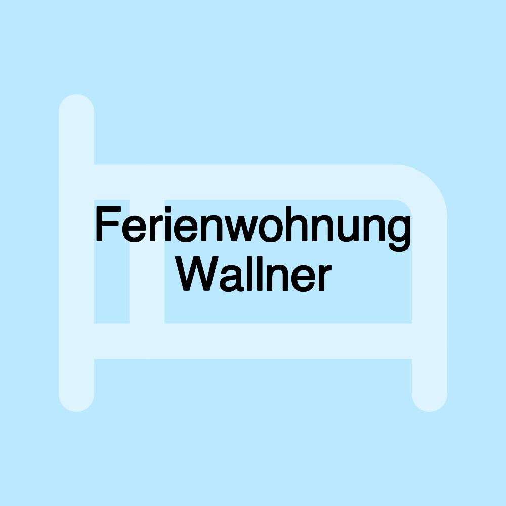 Ferienwohnung Wallner