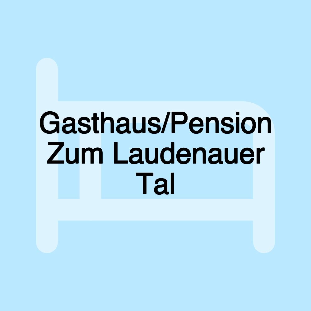 Gasthaus/Pension Zum Laudenauer Tal