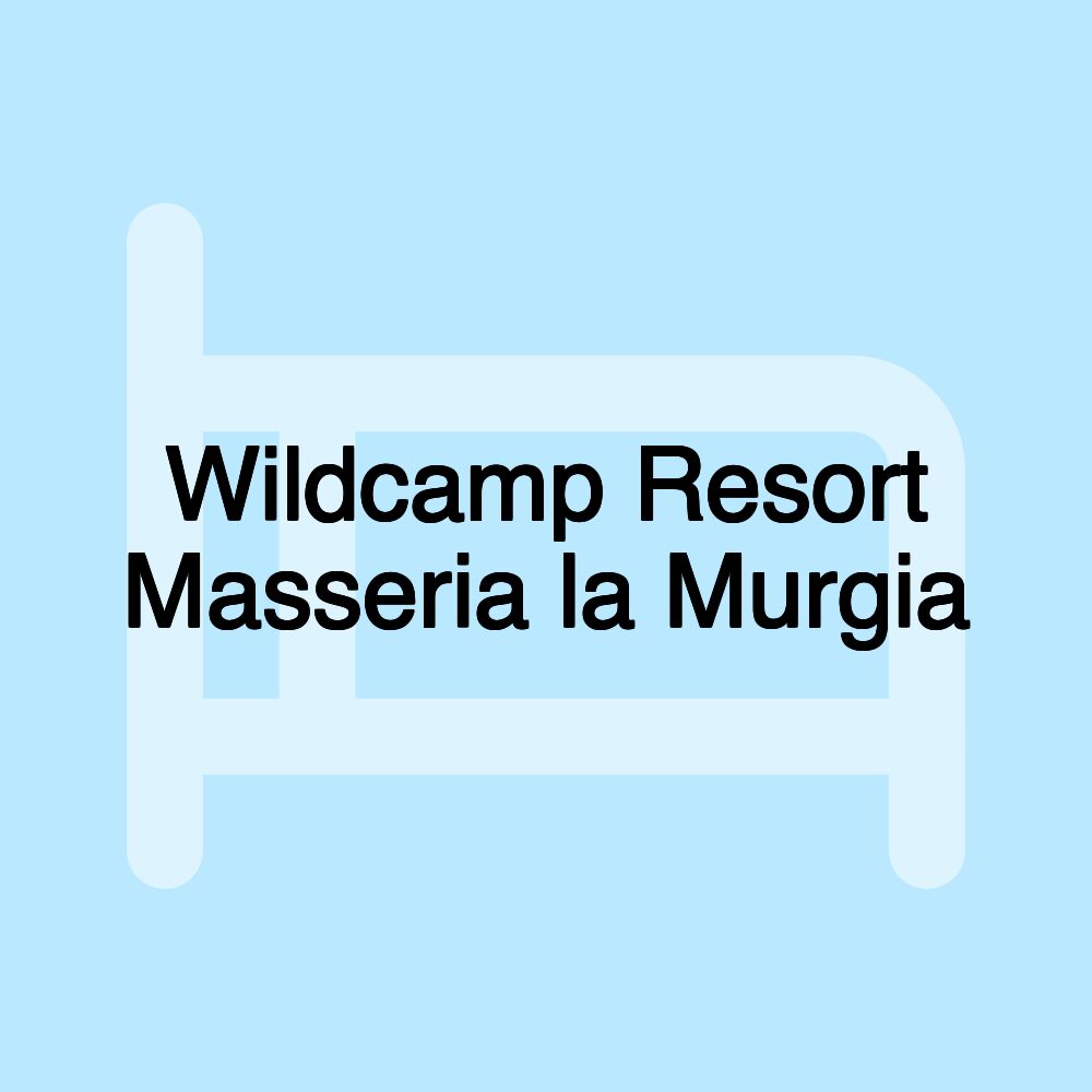 Wildcamp Resort Masseria la Murgia