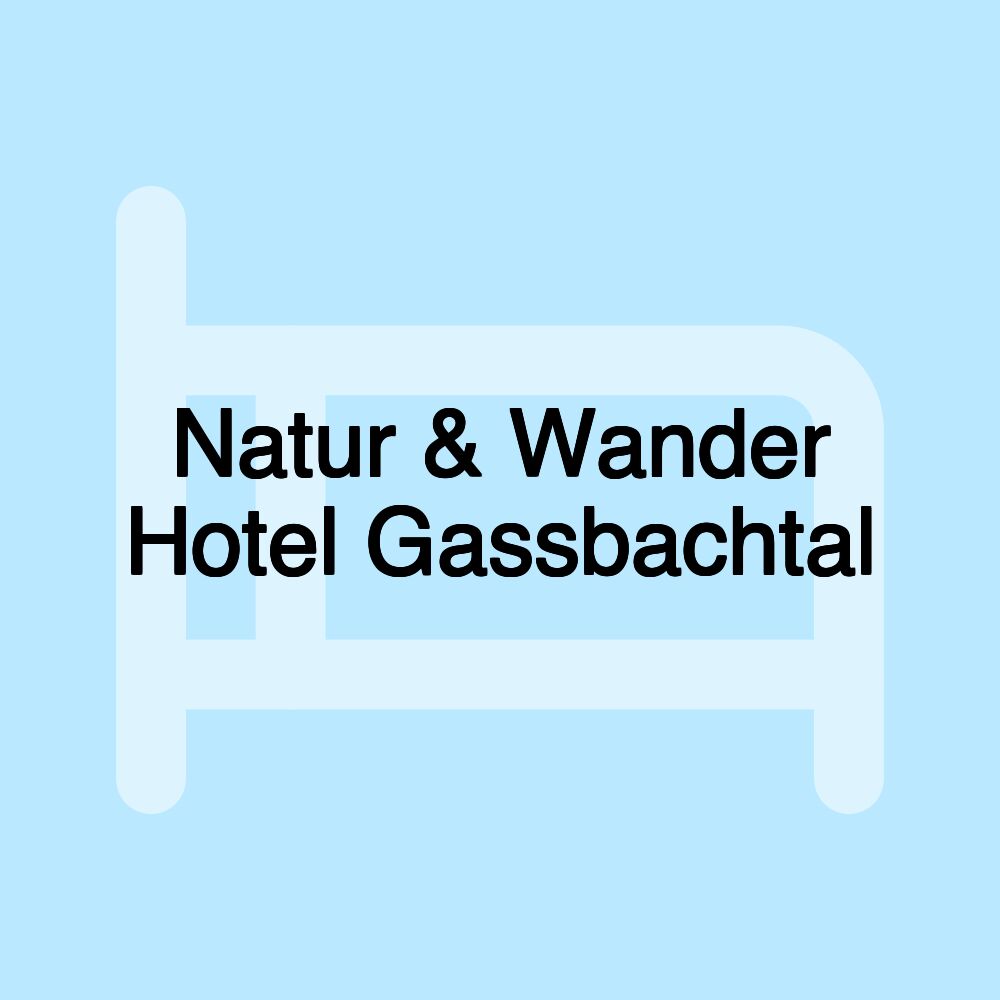 Natur & Wander Hotel Gassbachtal