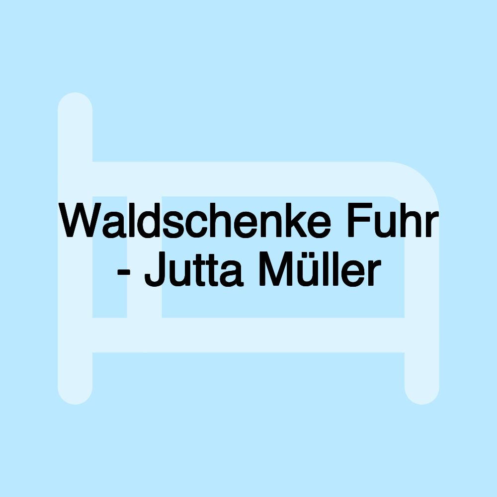 Waldschenke Fuhr - Jutta Müller