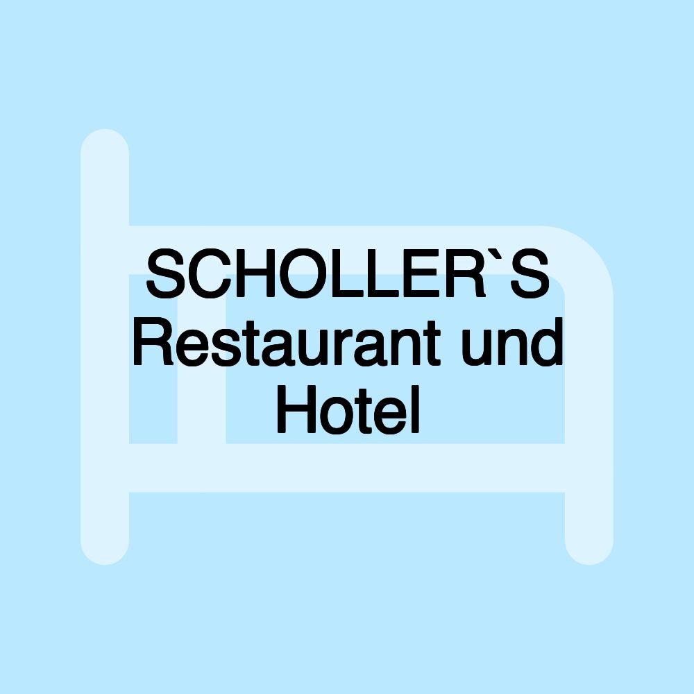 SCHOLLER`S Restaurant und Hotel