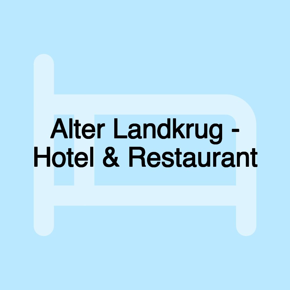 Alter Landkrug - Hotel & Restaurant