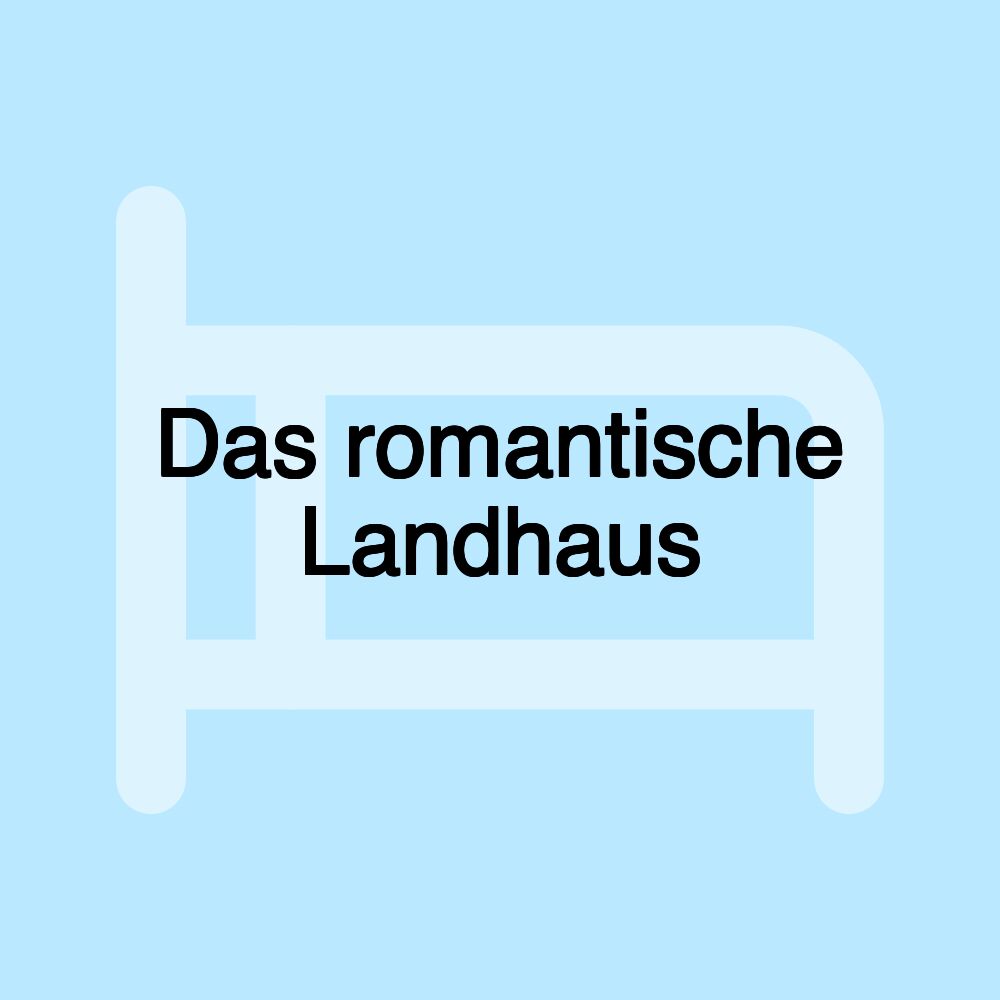 Das romantische Landhaus