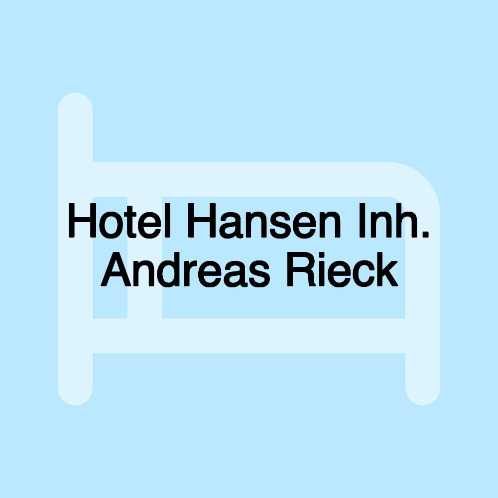 Hotel Hansen Inh. Andreas Rieck