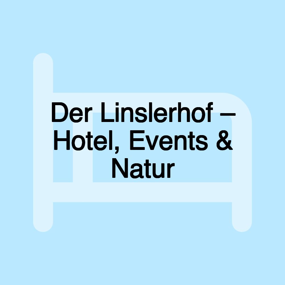 Der Linslerhof – Hotel, Events & Natur