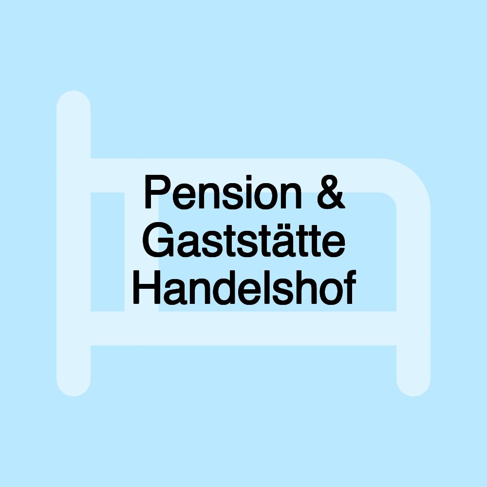 Pension & Gaststätte Handelshof