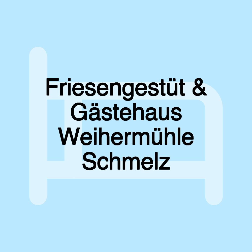 Friesengestüt & Gästehaus Weihermühle Schmelz