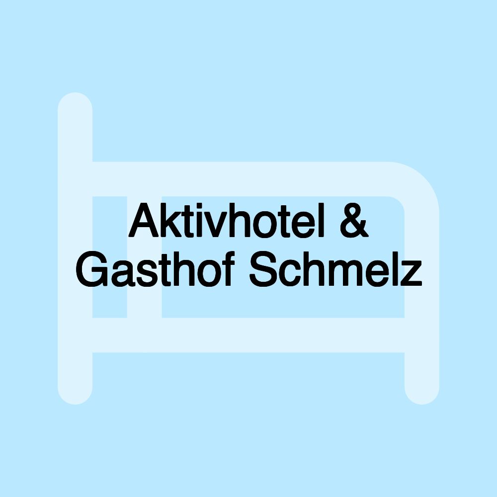 Aktivhotel & Gasthof Schmelz