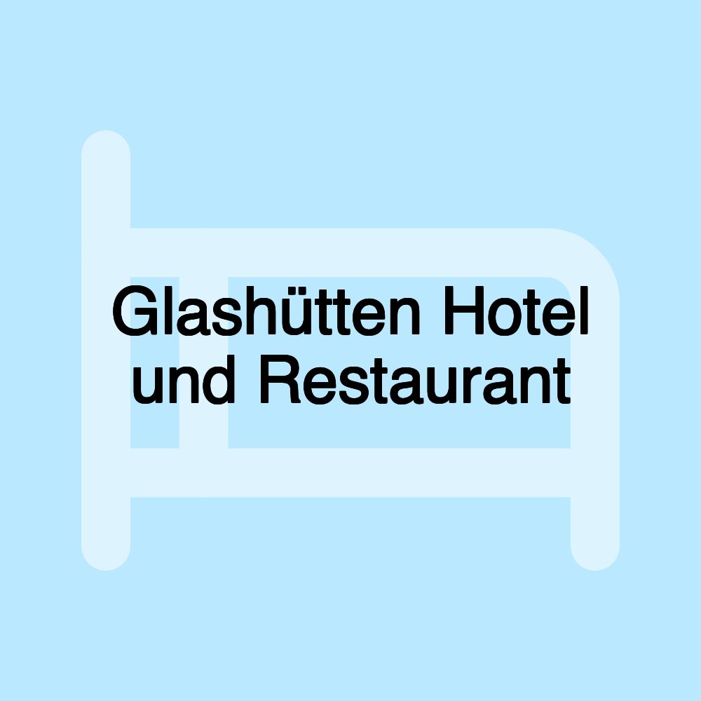 Glashütten Hotel und Restaurant