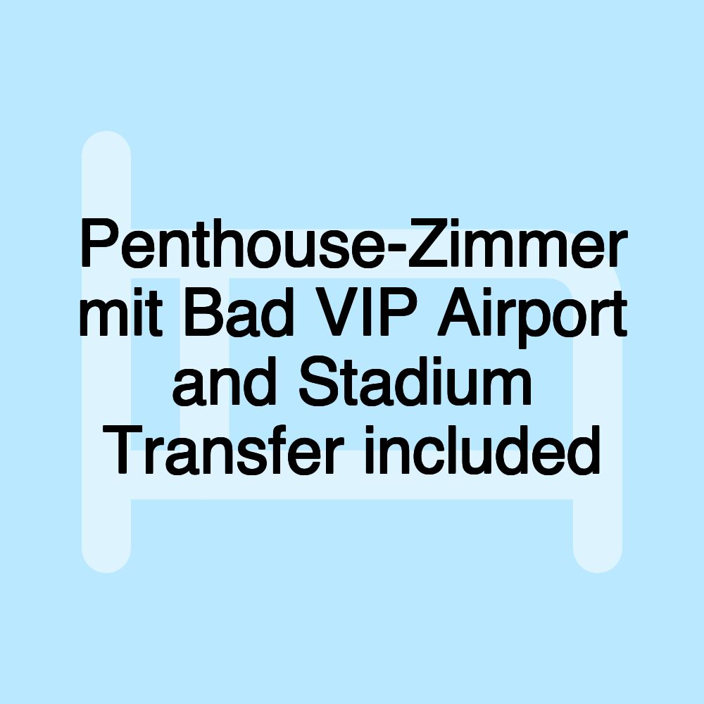 Penthouse-Zimmer mit Bad VIP Airport and Stadium Transfer included