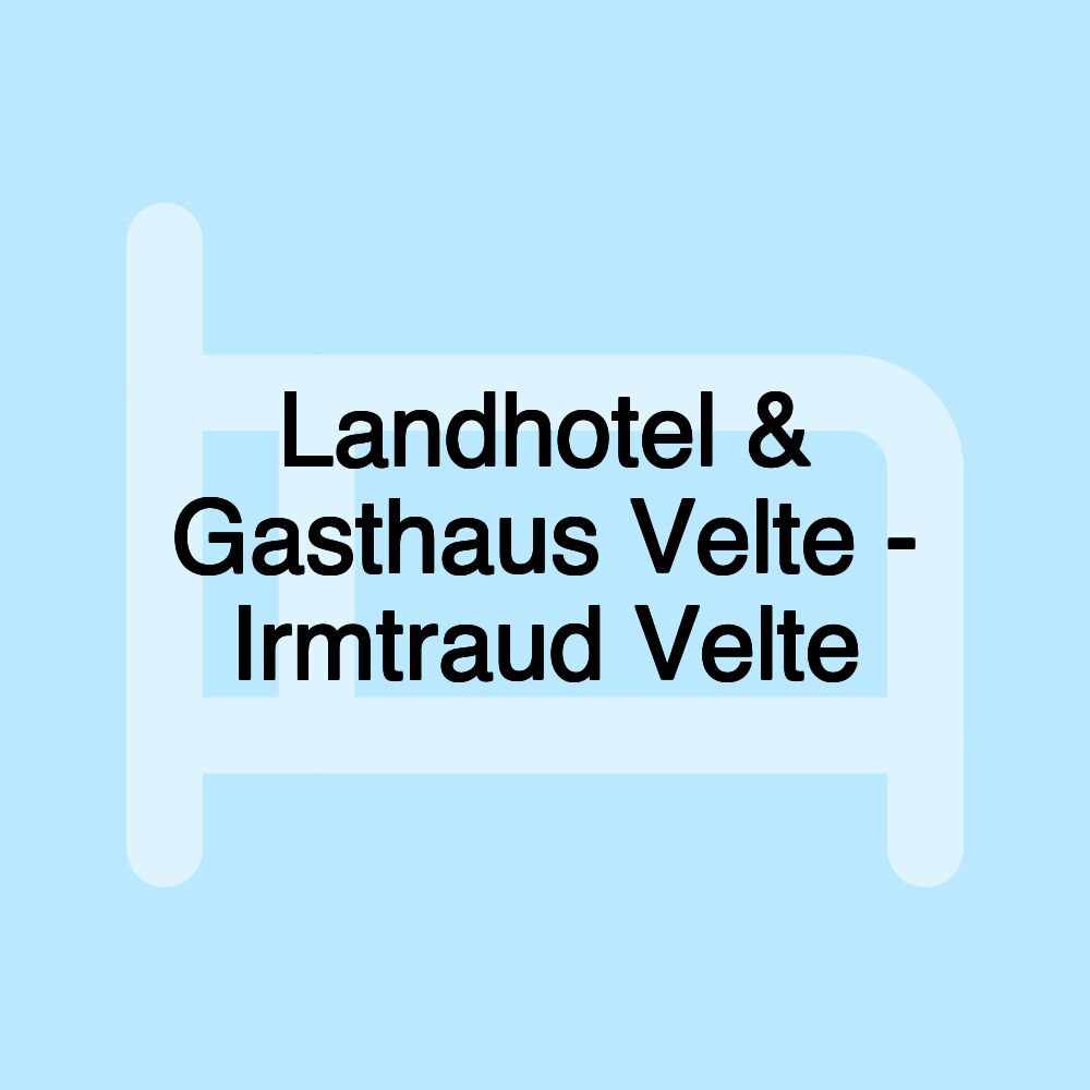 Landhotel & Gasthaus Velte - Irmtraud Velte