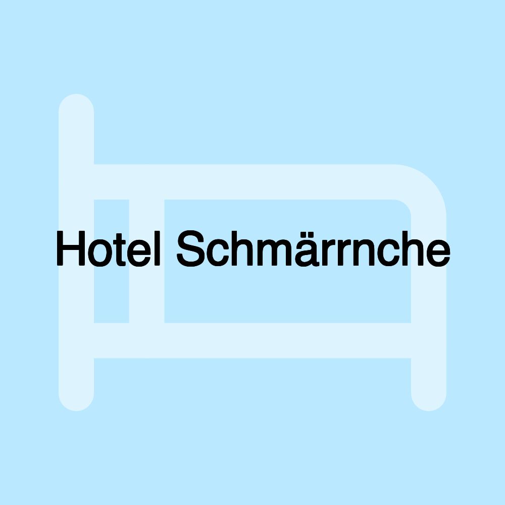 Hotel Schmärrnche