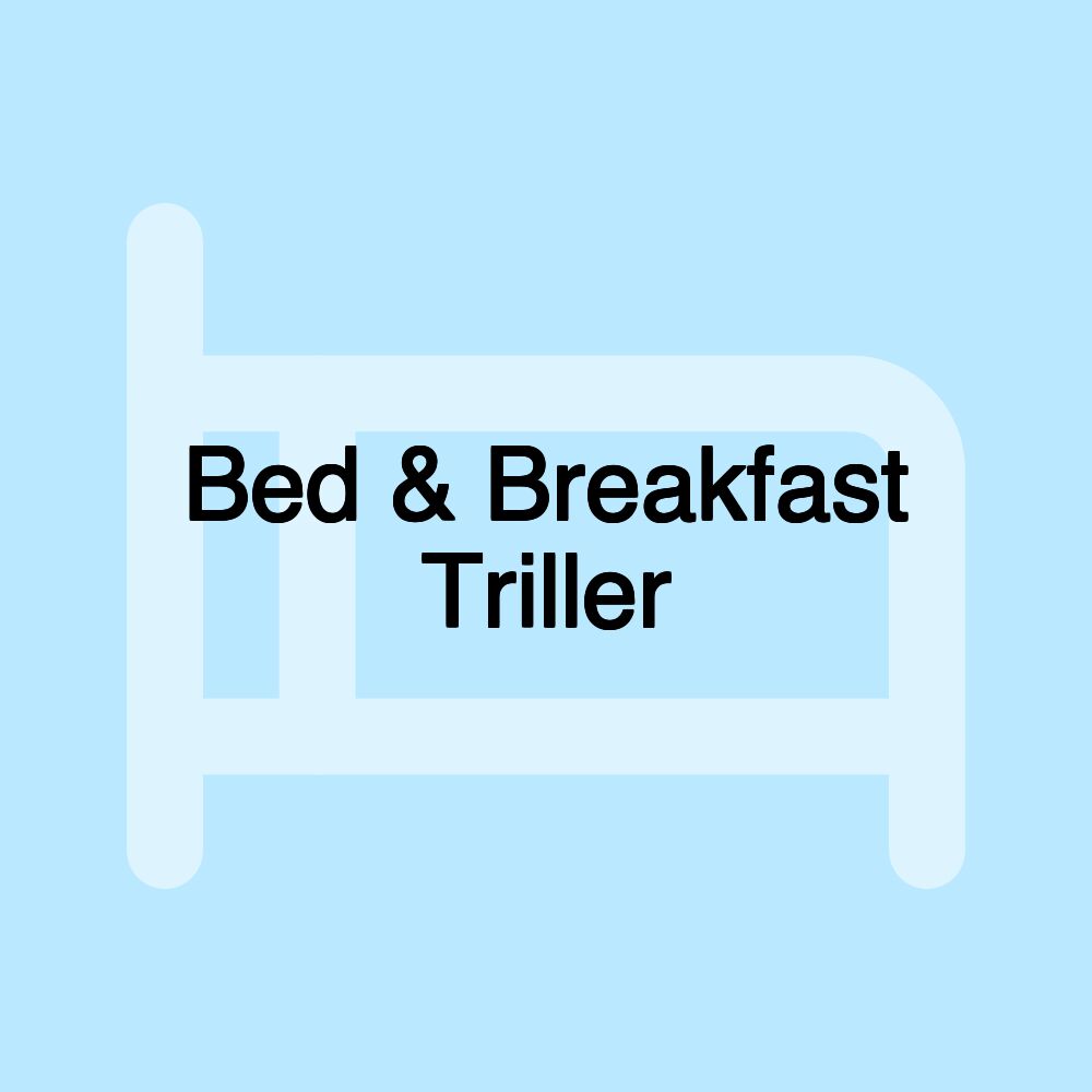 Bed & Breakfast Triller