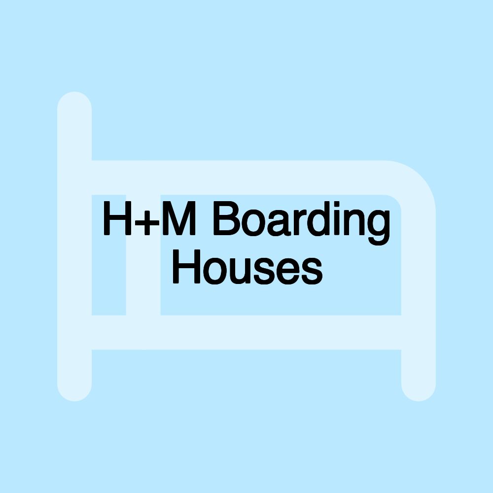 H+M Boarding Houses