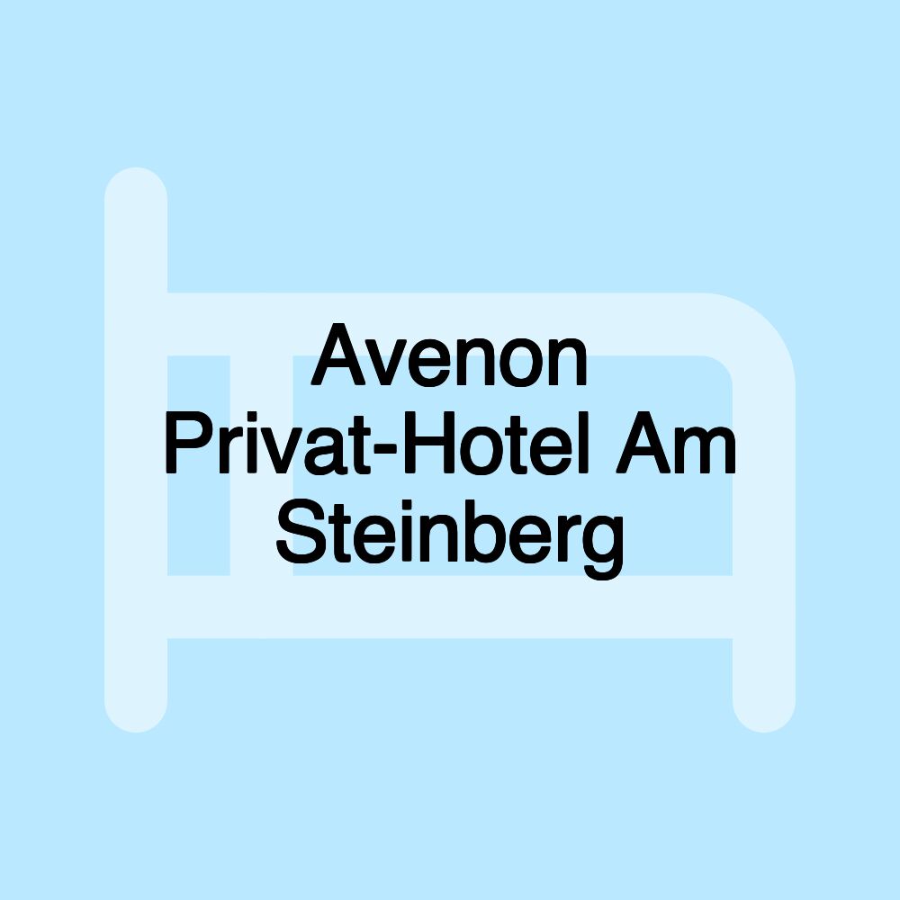 Avenon Privat-Hotel Am Steinberg